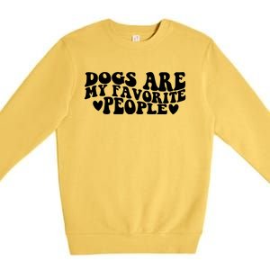 Retro Groovy Dogs Are My Favorite People Dog Owner Lover Gift Premium Crewneck Sweatshirt