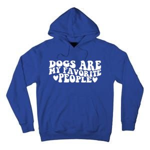 Retro Groovy Dogs Are My Favorite People Dog Owner Lover Gift Tall Hoodie