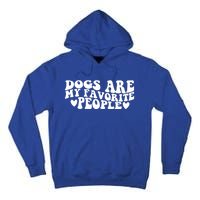 Retro Groovy Dogs Are My Favorite People Dog Owner Lover Gift Tall Hoodie