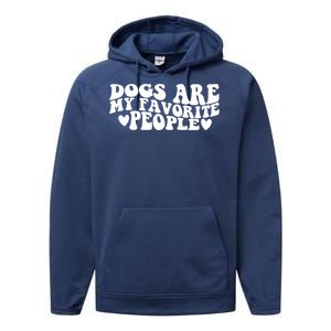 Retro Groovy Dogs Are My Favorite People Dog Owner Lover Gift Performance Fleece Hoodie