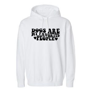 Retro Groovy Dogs Are My Favorite People Dog Owner Lover Gift Garment-Dyed Fleece Hoodie