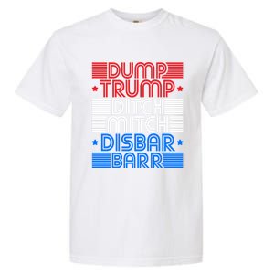 Retro Graphic Dump Trump Ditch Mitch Disbar Barr Funny Tee Gift Garment-Dyed Heavyweight T-Shirt