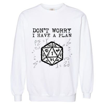 RPG Gamer Dont Worry I Have Plan Funny Garment-Dyed Sweatshirt