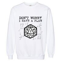 RPG Gamer Dont Worry I Have Plan Funny Garment-Dyed Sweatshirt