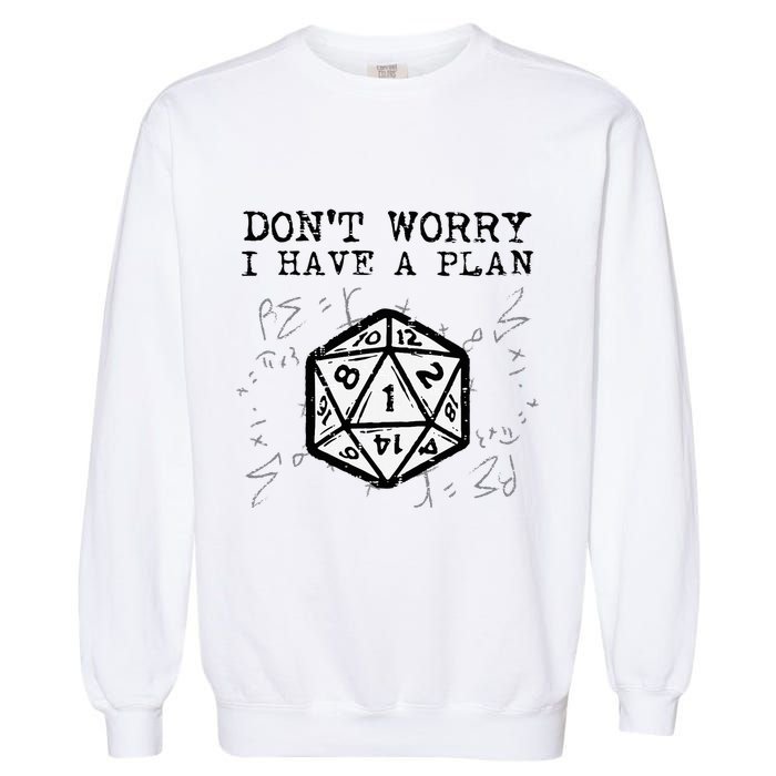 RPG Gamer Dont Worry I Have Plan Funny Garment-Dyed Sweatshirt