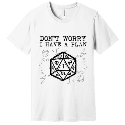 RPG Gamer Dont Worry I Have Plan Funny Premium T-Shirt