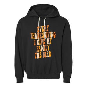 Retro Groovy Every Thanksgiving I Give My Family The Bird Garment-Dyed Fleece Hoodie