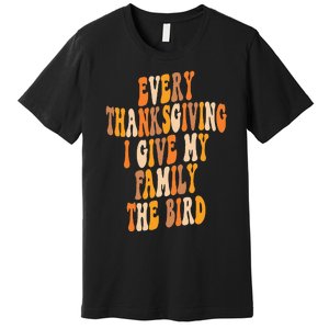 Retro Groovy Every Thanksgiving I Give My Family The Bird Premium T-Shirt