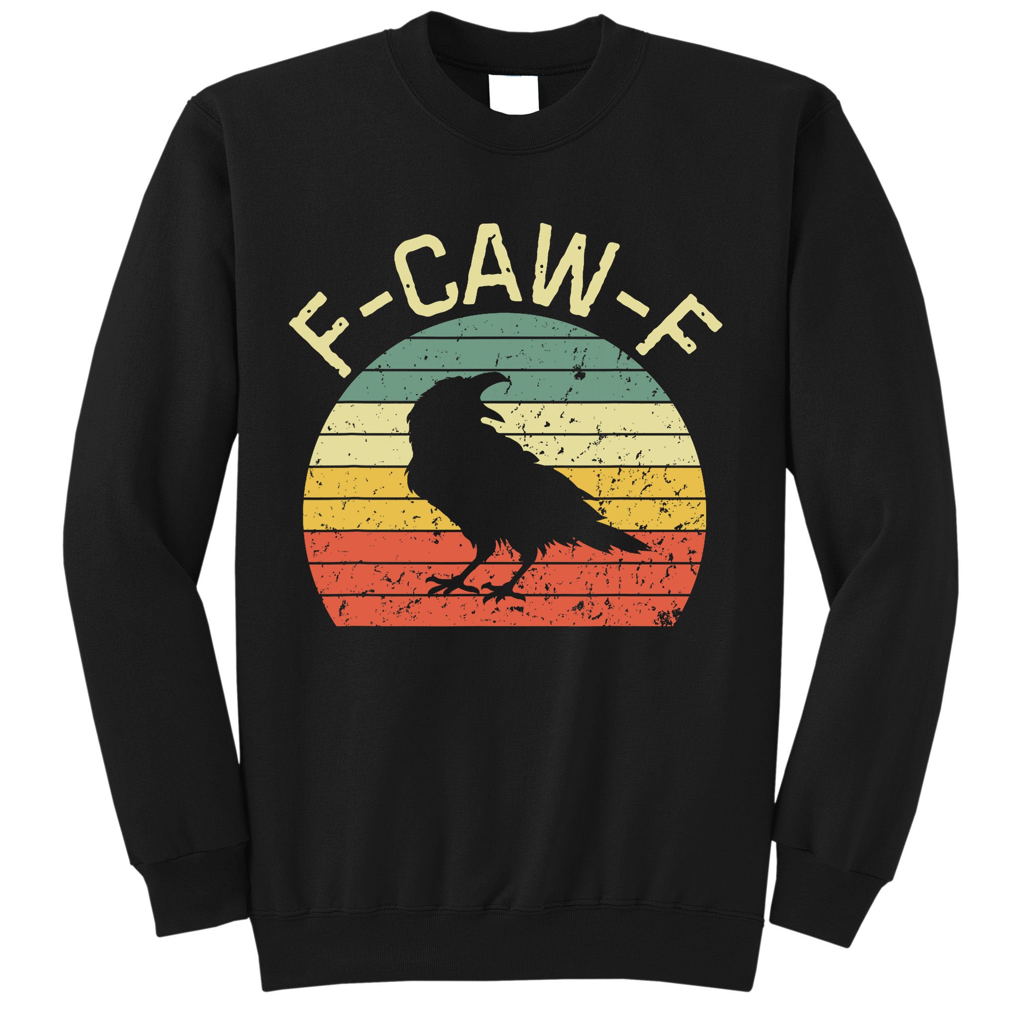 Retro Grunge F-Caw-F Black Crow Black Bird Cawing  Sweatshirt