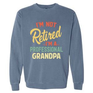 Retired Grandpa For Funny Fathers Day Grandpa Garment-Dyed Sweatshirt