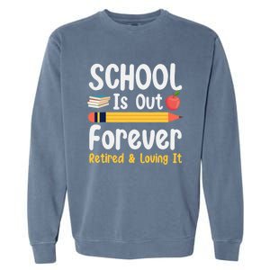 Retirement Gifts For Teacher, Schools Out Forever Retirement Garment-Dyed Sweatshirt