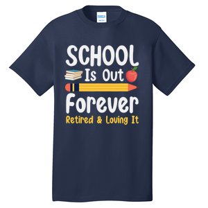 Retirement Gifts For Teacher, Schools Out Forever Retirement Tall T-Shirt