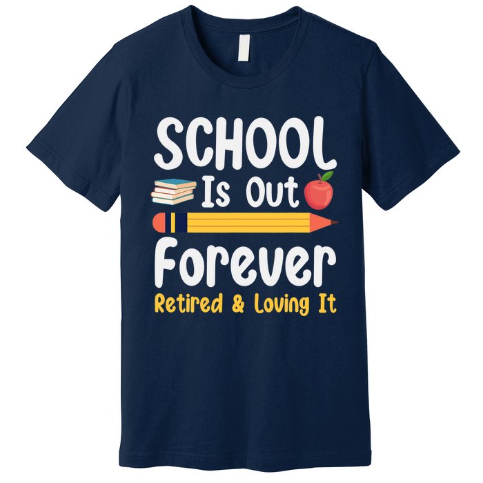 Retirement Gifts For Teacher, Schools Out Forever Retirement Premium T-Shirt