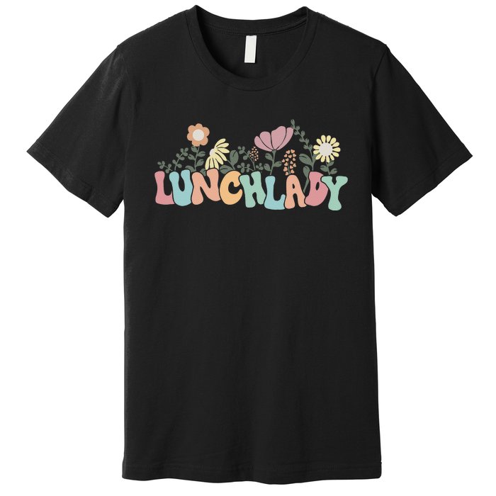 Retro Groovy Flower LUNCH LADY Women Cool Gifts Mom Teacher Premium T-Shirt