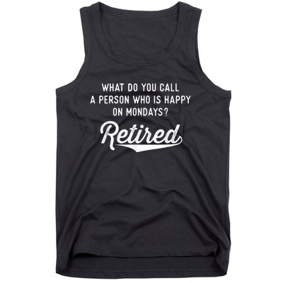 Retirement Gifts For  Happy On Mondays Funny Retired Tank Top