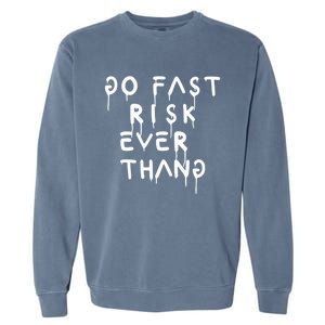 Retro Go Fast Risk Everything Funny Garment-Dyed Sweatshirt