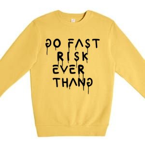 Retro Go Fast Risk Everything Funny Premium Crewneck Sweatshirt