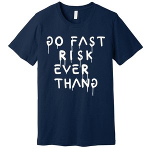 Retro Go Fast Risk Everything Funny Premium T-Shirt