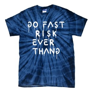 Retro Go Fast Risk Everything Funny Tie-Dye T-Shirt