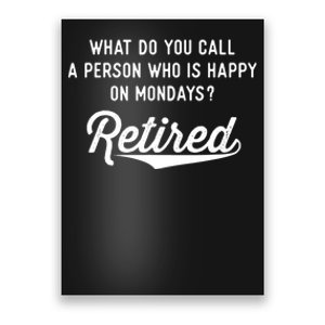 Retirement Gifts For Happy On Mondays Funny Retired Poster