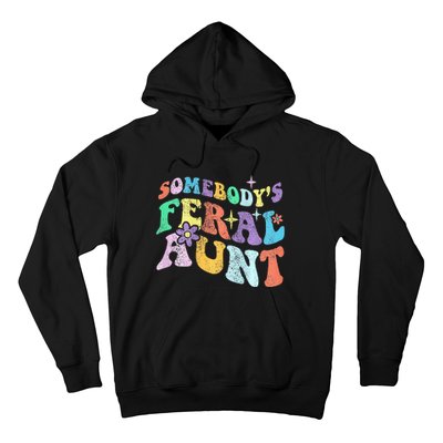 Retro Groovy Funny Somebody's Feral Aunt On Back Mothers Day  Hoodie