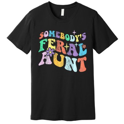 Retro Groovy Funny Somebody's Feral Aunt On Back Mothers Day  Premium T-Shirt