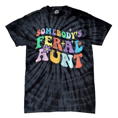 Retro Groovy Funny Somebody's Feral Aunt On Back Mothers Day  Tie-Dye T-Shirt