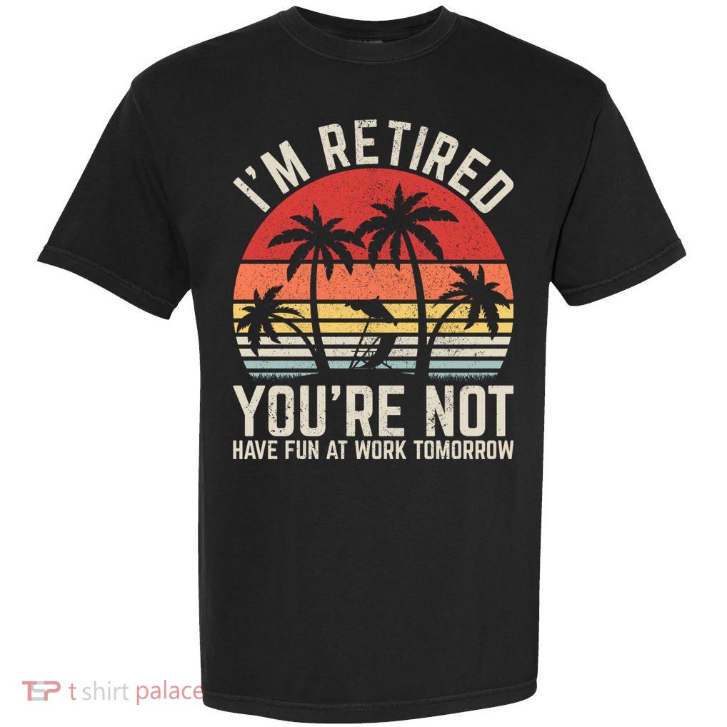 Retirement Gift For Retired Retirement Gift Funny Retirement Garment-Dyed Heavyweight T-Shirt
