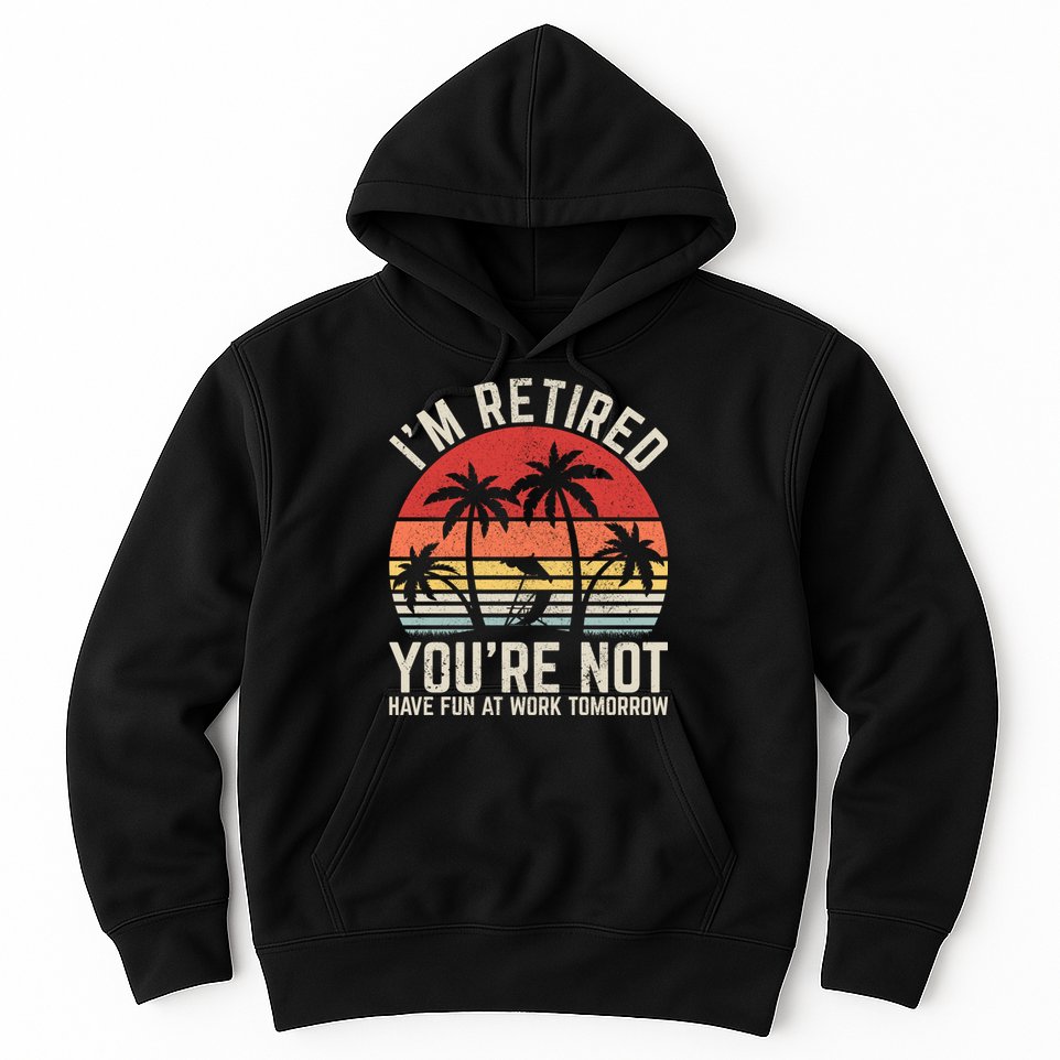 Retirement Gift For Retired Retirement Gift Funny Retirement Hoodie