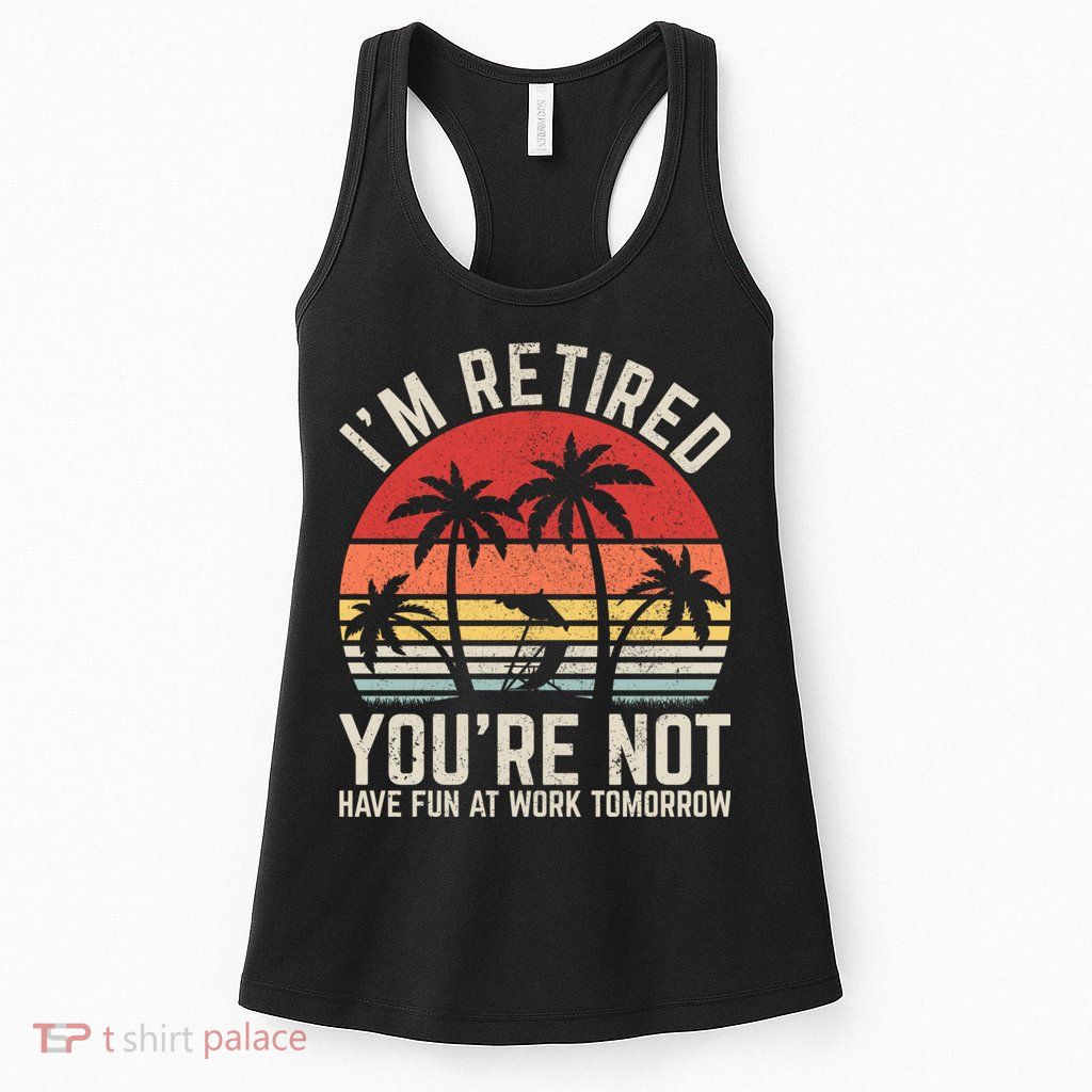 Retirement Gift For Retired Retirement Gift Funny Retirement Womens Tank Top