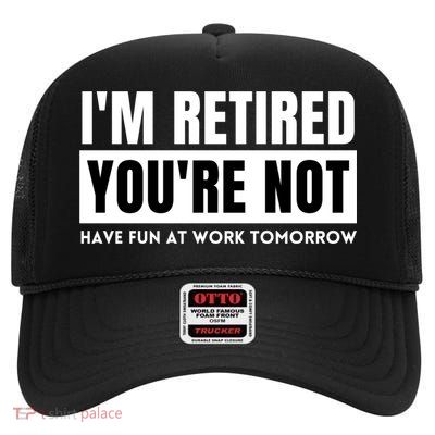 Retirement Gift For Retired Retirement Gift Funny Retirement High Crown Mesh Back Trucker Hat