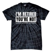 Retirement Gift For Retired Retirement Gift Funny Retirement Tie-Dye T-Shirt