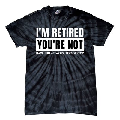 Retirement Gift For Retired Retirement Gift Funny Retirement Tie-Dye T-Shirt