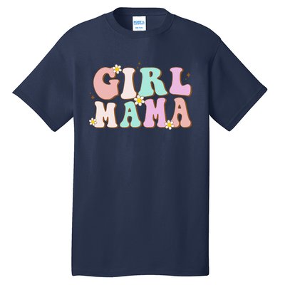 Retro Groovy Girl Mama Funny MotherS Day For Mom Of Girl Tall T-Shirt