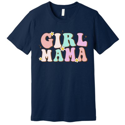 Retro Groovy Girl Mama Funny MotherS Day For Mom Of Girl Premium T-Shirt