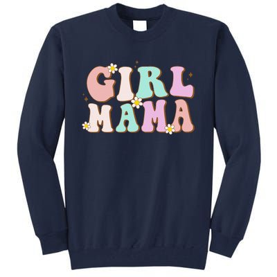 Retro Groovy Girl Mama Funny MotherS Day For Mom Of Girl Tall Sweatshirt