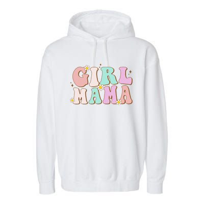 Retro Groovy Girl Mama Funny MotherS Day For Mom Of Girl Garment-Dyed Fleece Hoodie