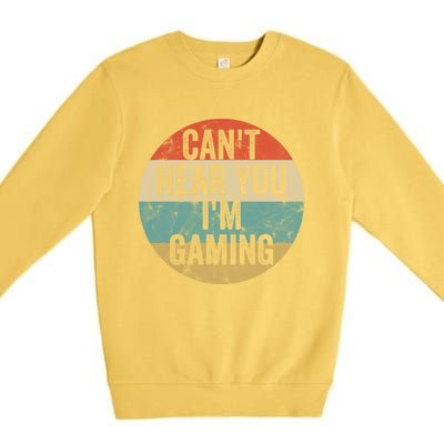 Retro Gaming Great Gift Can't Hear You I'm Gaming Funny Gamer Vintage Gift Premium Crewneck Sweatshirt