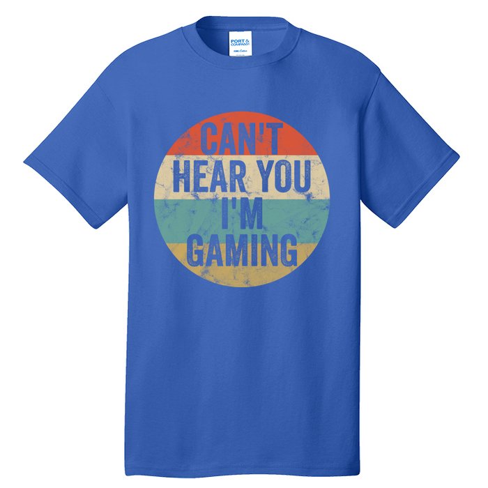 Retro Gaming Great Gift Can't Hear You I'm Gaming Funny Gamer Vintage Gift Tall T-Shirt