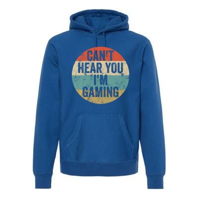 Retro Gaming Great Gift Can't Hear You I'm Gaming Funny Gamer Vintage Gift Premium Hoodie