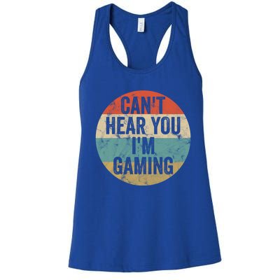 Retro Gaming Great Gift Can't Hear You I'm Gaming Funny Gamer Vintage Gift Women's Racerback Tank