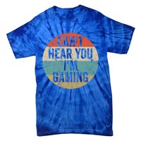 Retro Gaming Great Gift Can't Hear You I'm Gaming Funny Gamer Vintage Gift Tie-Dye T-Shirt