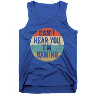 Retro Gaming Great Gift Can't Hear You I'm Gaming Funny Gamer Vintage Gift Tank Top