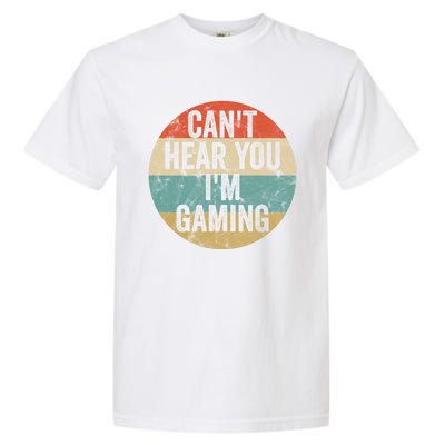 Retro Gaming Great Gift Can't Hear You I'm Gaming Funny Gamer Vintage Gift Garment-Dyed Heavyweight T-Shirt