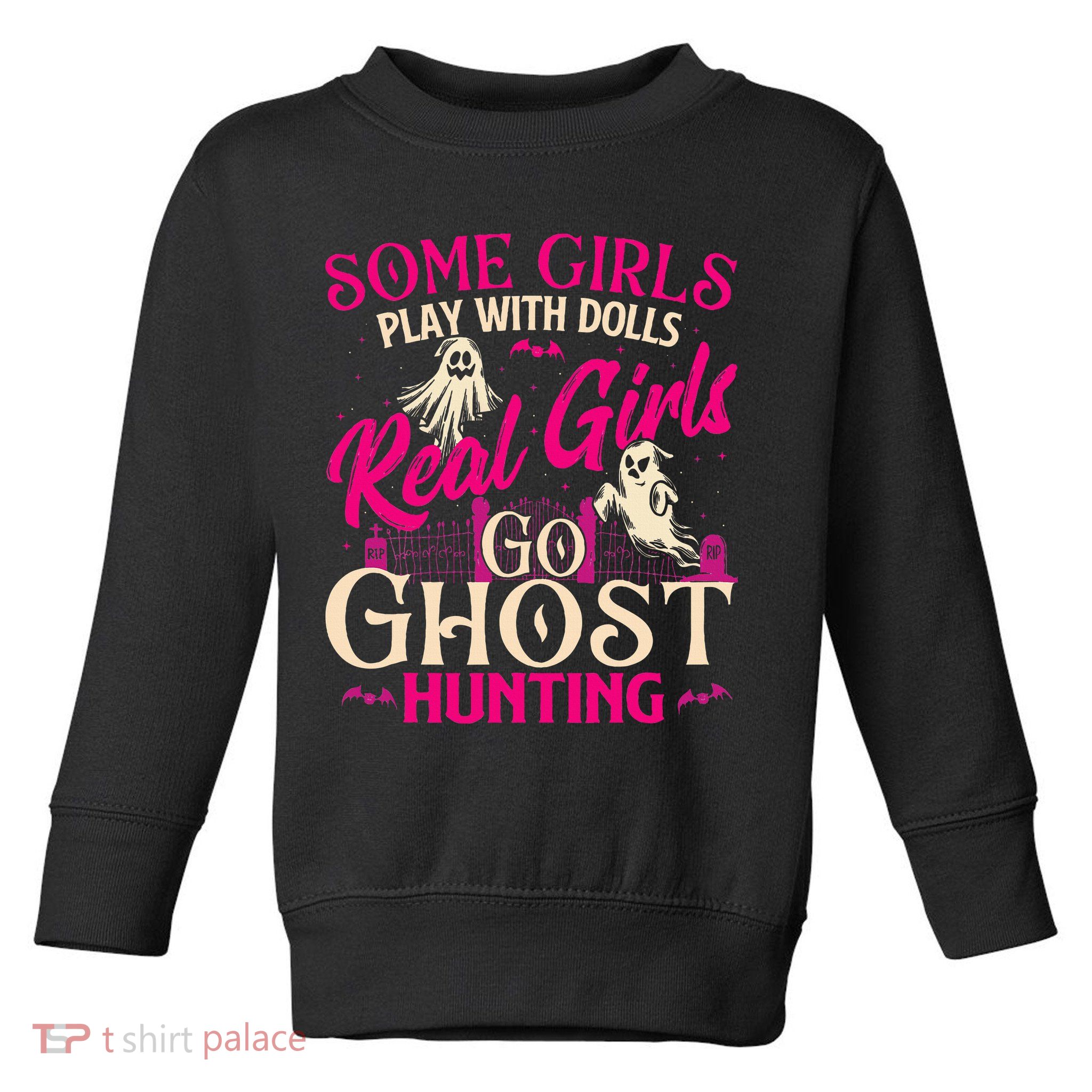 Real Go Ghost Hunting Ghosts Paranormal Researcher Toddler Sweatshirt