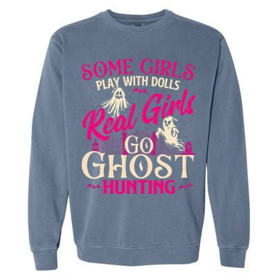 Real Go Ghost Hunting Ghosts Paranormal Researcher Garment-Dyed Sweatshirt