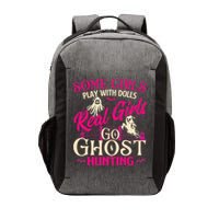 Real Go Ghost Hunting Ghosts Paranormal Researcher Vector Backpack