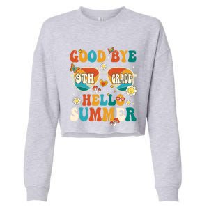 Retro Groovy Goodbye 9th Grade Graduation Hello Summer Funny Gift Cropped Pullover Crew