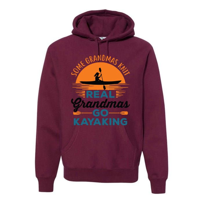 Real Grandmas Go Kayaking Yak Kayak Canoe Kayaker Premium Hoodie