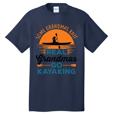 Real Grandmas Go Kayaking Yak Kayak Canoe Kayaker Tall T-Shirt